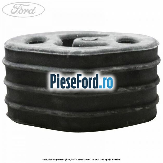 Tampon esapament Ford Fiesta 1989-1996 1.6 XR2i 103 cp LJD benzina