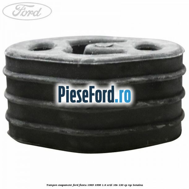 Tampon esapament Ford Fiesta 1989-1996 1.8 XR2i 16V 130 cp RQC benzina