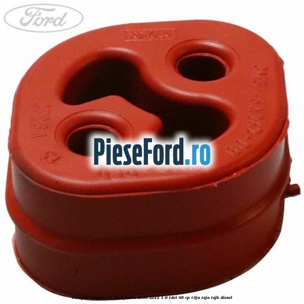 Tampon esapament Ford Fiesta 2008-2012 1.6 TDCi 95 cp Tampon esapament Ford Fiesta 2008-2012 1.6 TDCi 95 cp T3JA, TZJA, TZJB diesel