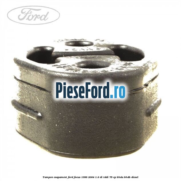 Tampon esapament Ford Focus 1998-2004 1.8 DI/TDDi 75 cp BHDA, BHDB diesel