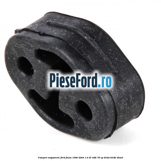 Tampon esapament Ford Focus 1998-2004 1.8 DI/TDDi 75 cp BHDA, BHDB diesel