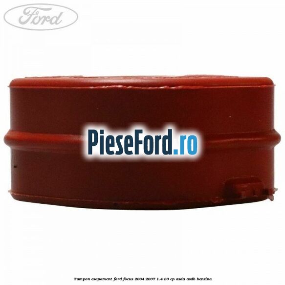 Tampon esapament Ford Focus 2004-2007 1.4 80 cp Tampon esapament Ford Focus 2004-2007 1.4 80 cp ASDA, ASDB benzina