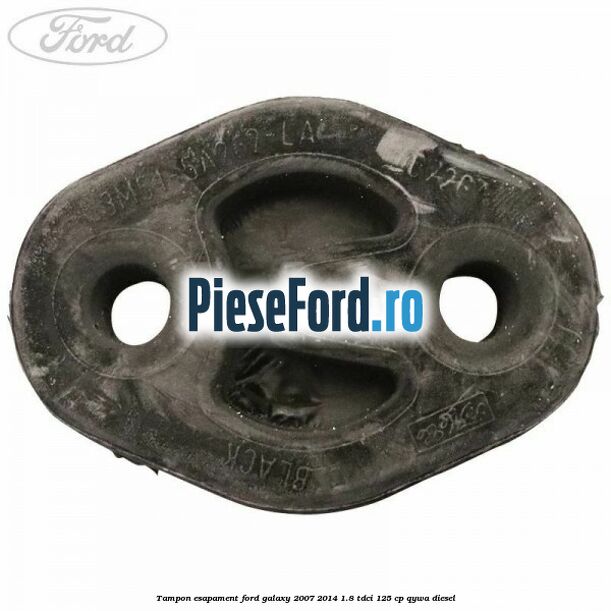 Tampon esapament Ford Galaxy 2007-2014 1.8 TDCi 125 cp QYWA diesel