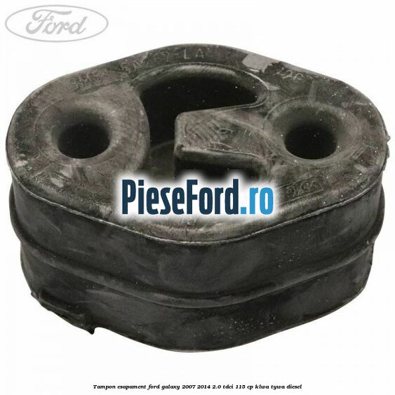 Tampon esapament Ford Galaxy 2007-2014 2.0 TDCi 115 cp KLWA, TYWA diesel