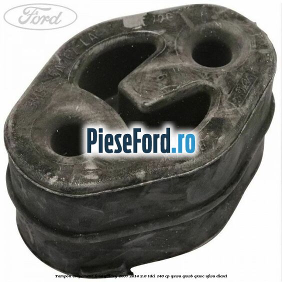 Tampon esapament Ford Galaxy 2007-2014 2.0 TDCi 140 cp Tampon esapament Ford Galaxy 2007-2014 2.0 TDCi 140 cp QXWA, QXWB, QXWC, UFWA diesel
