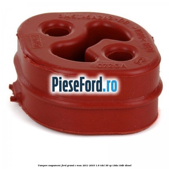 Tampon esapament Ford Grand C-Max 2011-2015 1.6 TDCi 95 cp T3DA, T3DB diesel