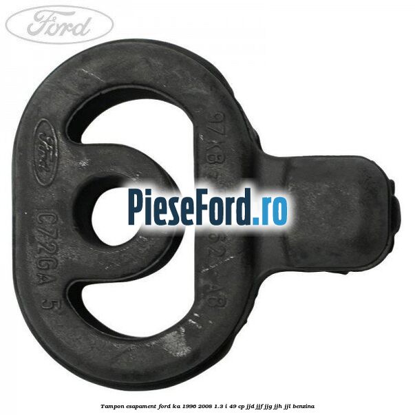 Tampon esapament Ford Ka 1996-2008 1.3 i 49 cp JJD, JJF, JJG, JJH, JJL benzina