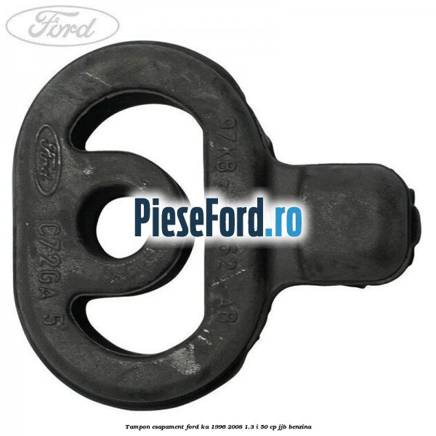 Tampon esapament Ford Ka 1996-2008 1.3 i 50 cp Tampon esapament Ford Ka 1996-2008 1.3 i 50 cp JJB benzina