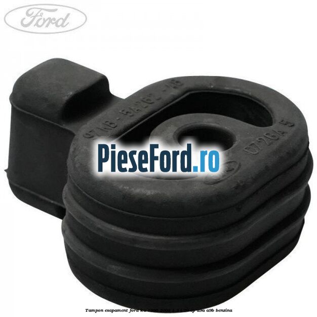 Tampon esapament Ford Ka 1996-2008 1.3 i 70 cp A9A, A9B benzina