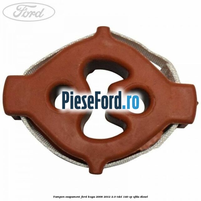 Tampon esapament Ford Kuga 2008-2012 2.0 TDCI 140 cp UFDA diesel
