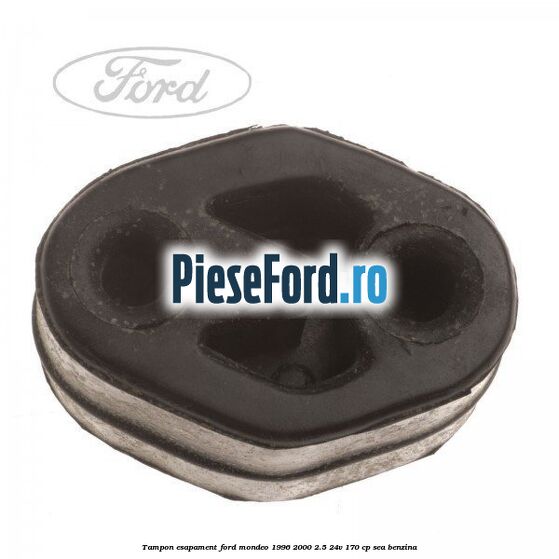 Tampon esapament Ford Mondeo 1996-2000 2.5 24V 170 cp SEA benzina