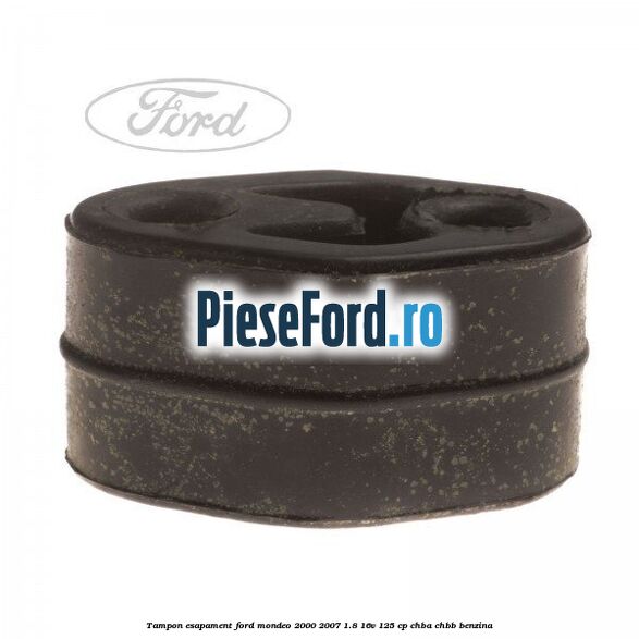 Tampon esapament Ford Mondeo 2000-2007 1.8 16V 125 cp CHBA, CHBB benzina
