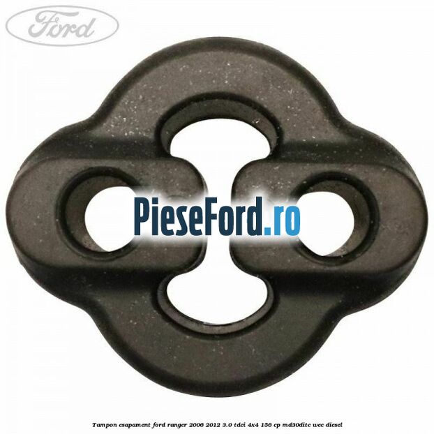 Tampon esapament Ford Ranger 2006-2012 3.0 TDCi 4x4 156 cp MD30DITC, WEC diesel