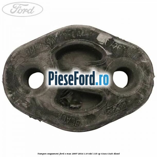Tampon esapament Ford S-Max 2007-2014 1.6 TDCi 115 cp T1WA, T1WB diesel