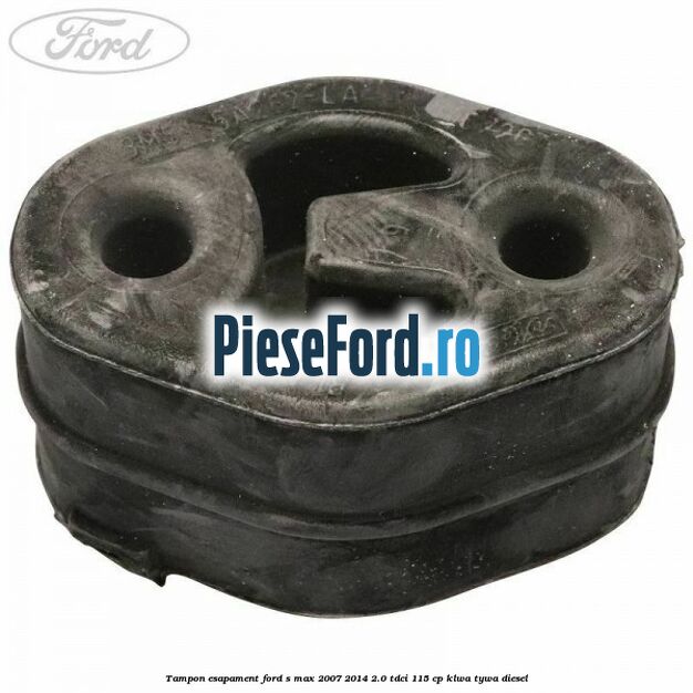 Tampon esapament Ford S-Max 2007-2014 2.0 TDCi 115 cp KLWA, TYWA diesel