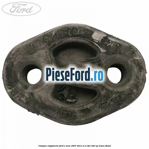 Tampon esapament Ford S-Max 2007-2014 2.2 TDCi 200 cp