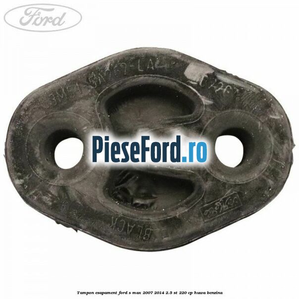 Tampon esapament Ford S-Max 2007-2014 2.5 ST 220 cp