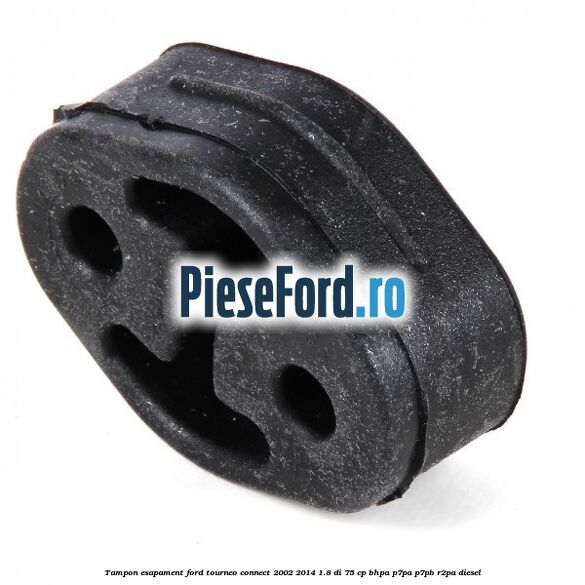Tampon esapament Ford Tourneo Connect 2002-2014 1.8 Di 75 cp BHPA, P7PA, P7PB, R2PA diesel