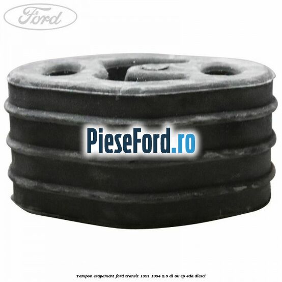 Tampon esapament Ford Transit 1991-1994 2.5 DI 80 cp 4DA diesel
