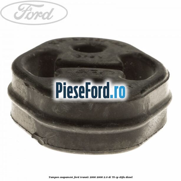 Tampon esapament Ford Transit 2000-2006 2.0 DI 75 cp D3FA diesel
