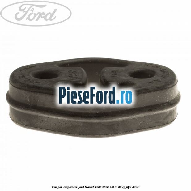 Tampon esapament Ford Transit 2000-2006 2.0 DI 86 cp F3FA diesel