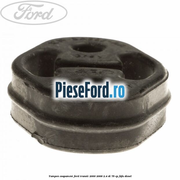 Tampon esapament Ford Transit 2000-2006 2.4 DI 75 cp Tampon esapament Ford Transit 2000-2006 2.4 DI 75 cp F4FA diesel