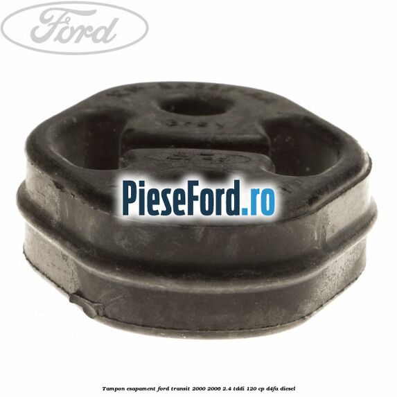 Tampon esapament Ford Transit 2000-2006 2.4 TDdi 120 cp D4FA diesel