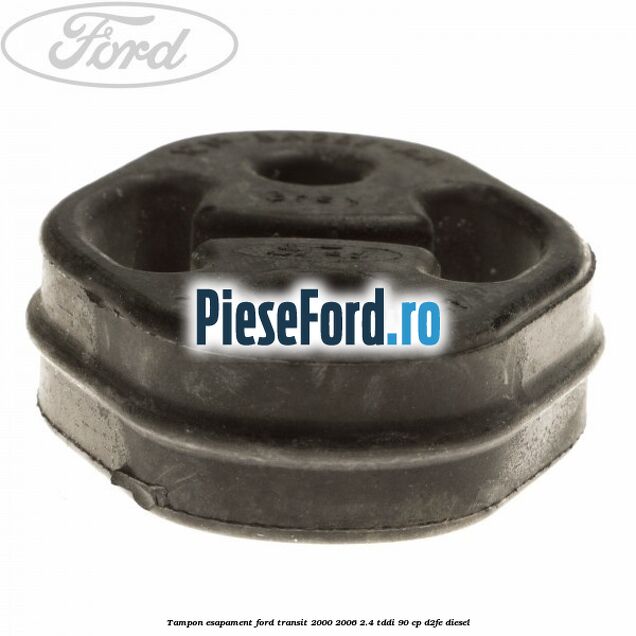 Tampon esapament Ford Transit 2000-2006 2.4 TDdi 90 cp D2FE diesel