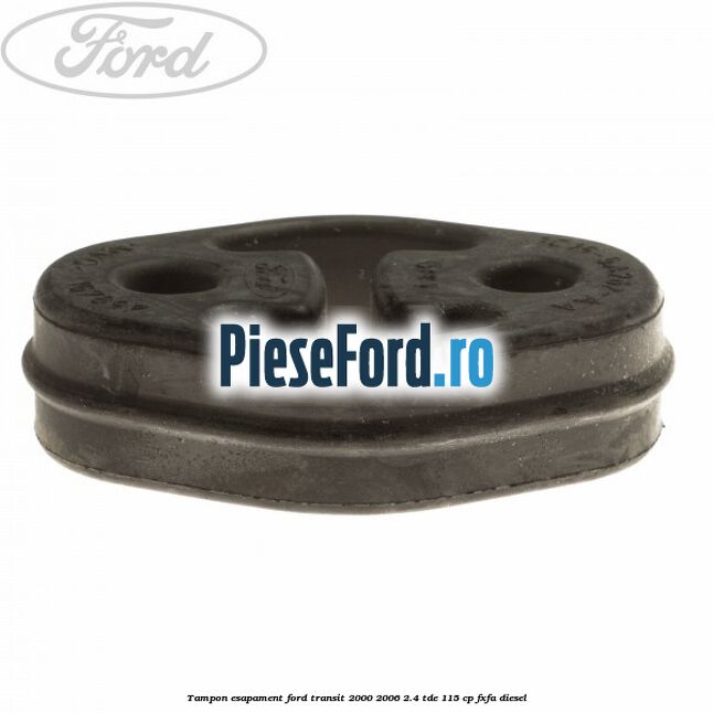 Tampon esapament Ford Transit 2000-2006 2.4 TDE 115 cp FXFA diesel