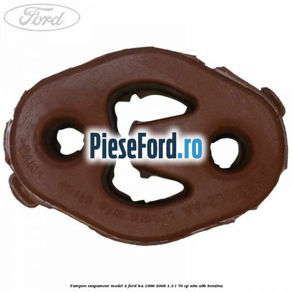 Tampon esapament model 2 Ford Ka 1996-2008 1.3 i 70 cp A9A, A9B benzina