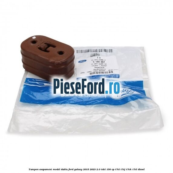 Tampon esapament model dublu Ford Galaxy 2015-2023 2.0 TDCi 150 cp T7CI, T7CJ, T7CK, T7CL diesel