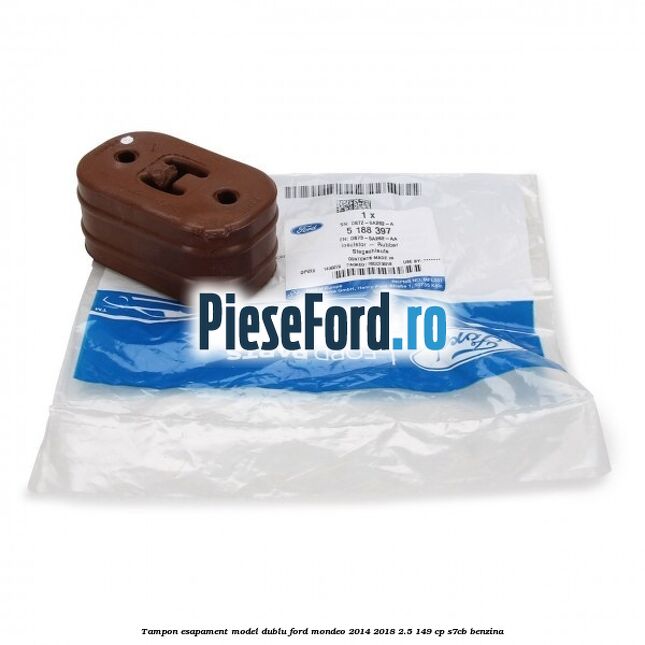 Tampon esapament model dublu Ford Mondeo 2014-2018 2.5 149 cp S7CB benzina