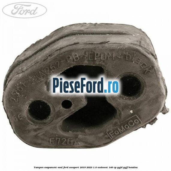 Tampon esapament oval Ford EcoSport 2019-2023 1.0 EcoBoost 140 cp YYJD, YYJF benzina