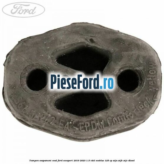Tampon esapament oval Ford EcoSport 2019-2023 1.5 TDCi EcoBlue 125 cp ZTJA, ZTJB, ZTJC diesel