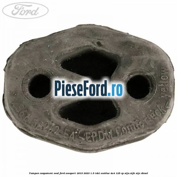 Tampon esapament oval Ford EcoSport 2019-2023 1.5 TDCi EcoBlue 4x4 125 cp ZTJA, ZTJB, ZTJC diesel