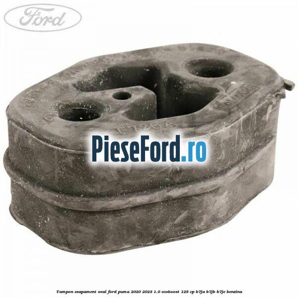 Tampon esapament oval Ford Puma 2020-2023 1.0 EcoBoost 125 cp B7JA, B7JB, B7JE benzina