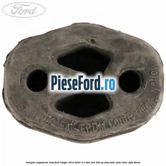 Tampon esapament oval Ford Ranger 2012-2015 3.2 TDCi 4x4 200 cp ENSA, SA2R, SA2S, SA2W, SAFA diesel