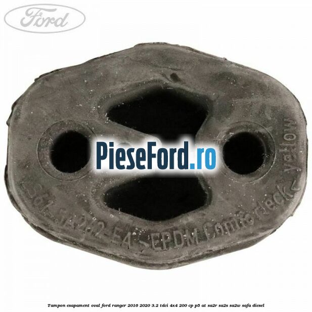 Tampon esapament oval Ford Ranger 2016-2020 3.2 TDCi 4x4 200 cp P5-AT, SA2R, SA2S, SA2W, SAFA diesel