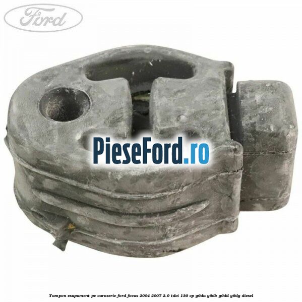 Tampon esapament pe caroserie Ford Focus 2004-2007 2.0 TDCi 136 cp G6DA, G6DB, G6DD, G6DG diesel