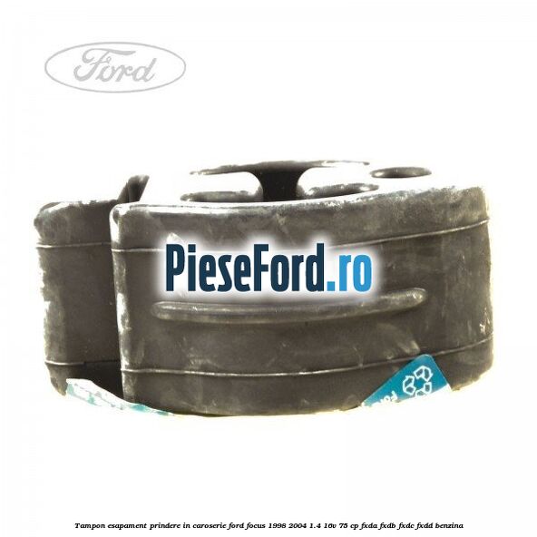 Tampon esapament prindere in caroserie Ford Focus 1998-2004 1.4 16V 75 cp FXDA, FXDB, FXDC, FXDD benzina