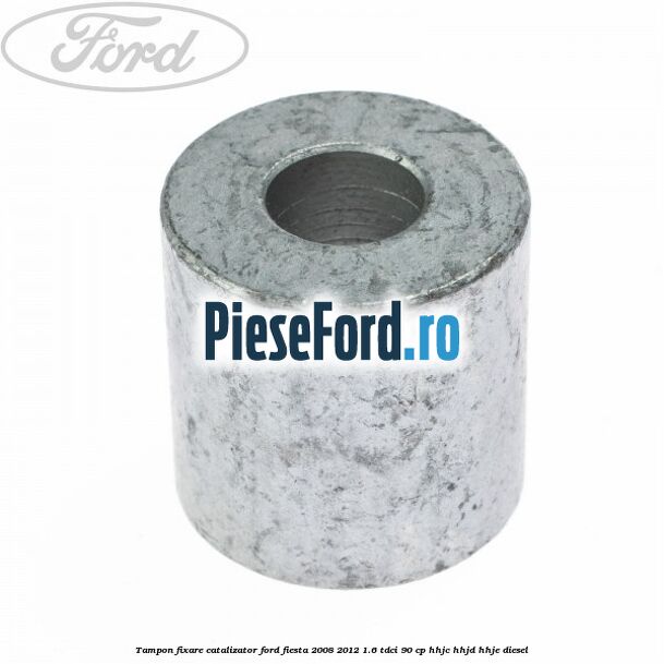Tampon fixare catalizator Ford Fiesta 2008-2012 1.6 TDCi 90 cp HHJC, HHJD, HHJE diesel