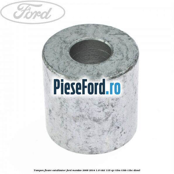 Tampon fixare catalizator Ford Mondeo 2008-2014 1.6 TDCi 115 cp T1BA, T1BB, T1BC diesel