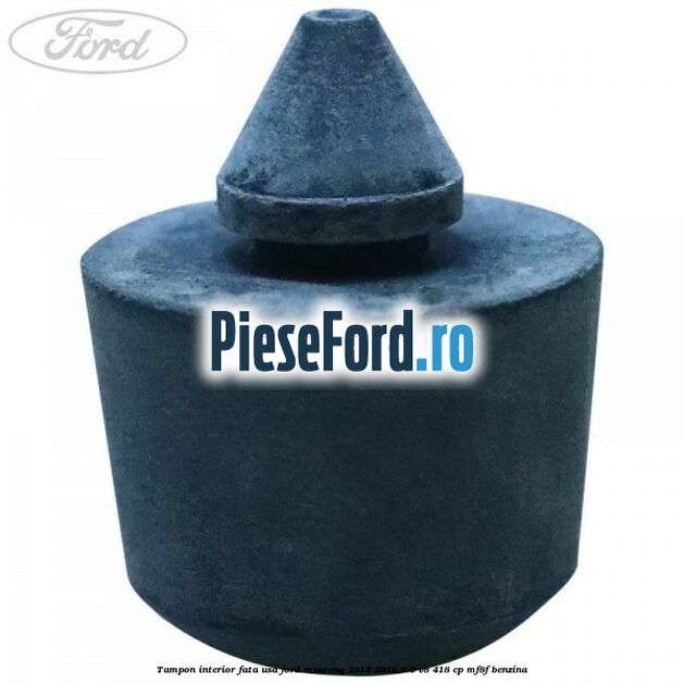 Tampon interior fata usa Ford Mustang 2015-2018 5.0 V8 418 cp MF8F benzina
