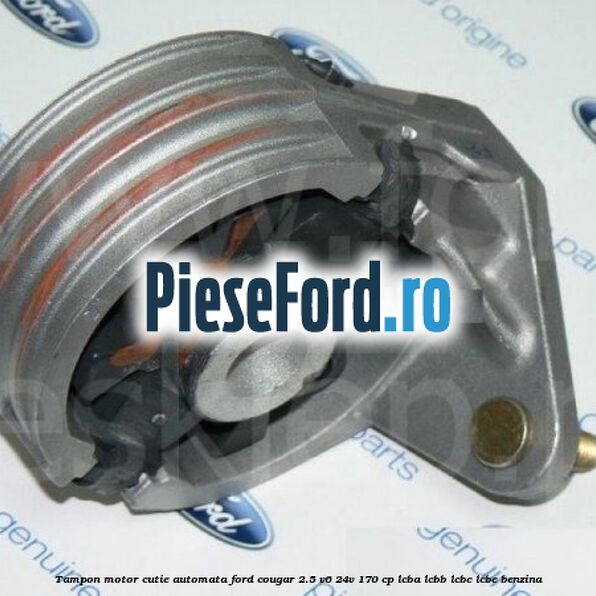Tampon motor cutie automata Ford Cougar 2.5 V6 24V 170 cp LCBA, LCBB, LCBC, LCBE benzina