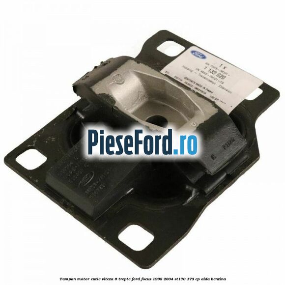 Tampon motor cutie viteza 6 trepte Ford Focus 1998-2004 ST170 173 cp ALDA benzina
