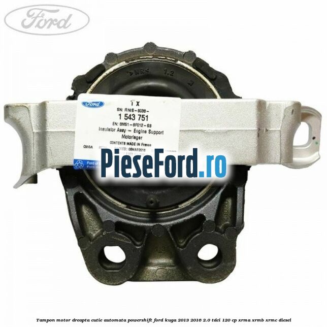 Tampon motor dreapta cutie automata Powershift Ford Kuga 2013-2016 2.0 TDCi 120 cp XRMA, XRMB, XRMC diesel