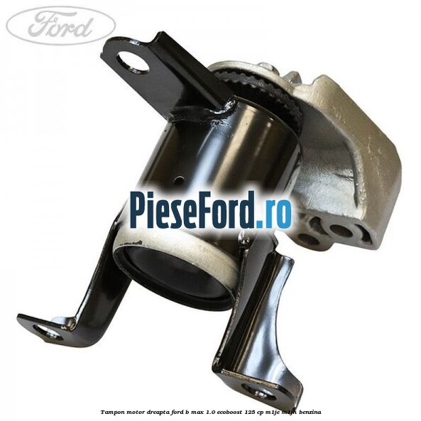 Tampon motor dreapta Ford B-Max 1.0 EcoBoost 125 cp Tampon motor dreapta Ford B-Max 1.0 EcoBoost 125 cp M1JE, M1JH benzina