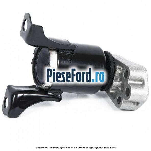 Tampon motor dreapta Ford B-Max 1.5 TDCi 75 cp Tampon motor dreapta Ford B-Max 1.5 TDCi 75 cp UGJC, UGJG, XUJA, XUJB diesel