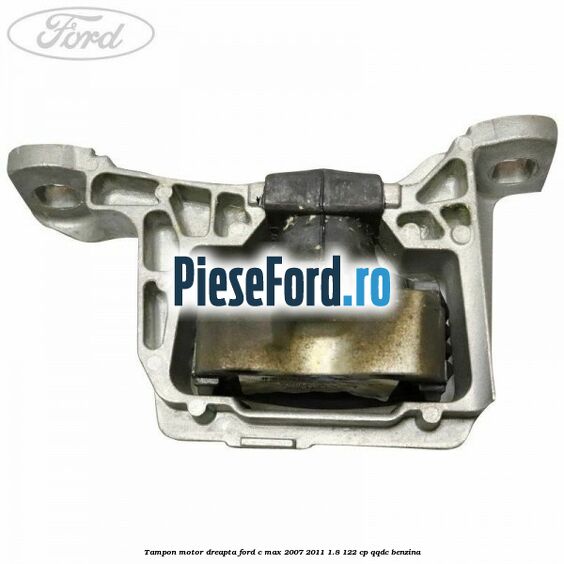 Tampon motor dreapta Ford C-Max 2007-2011 1.8 122 cp Tampon motor dreapta Ford C-Max 2007-2011 1.8 122 cp QQDC benzina