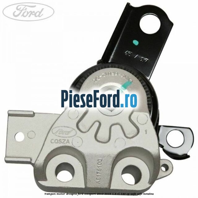 Tampon motor dreapta Ford EcoSport 2013-2018 1.5 Ti 140 cp UEJB, UEJE benzina